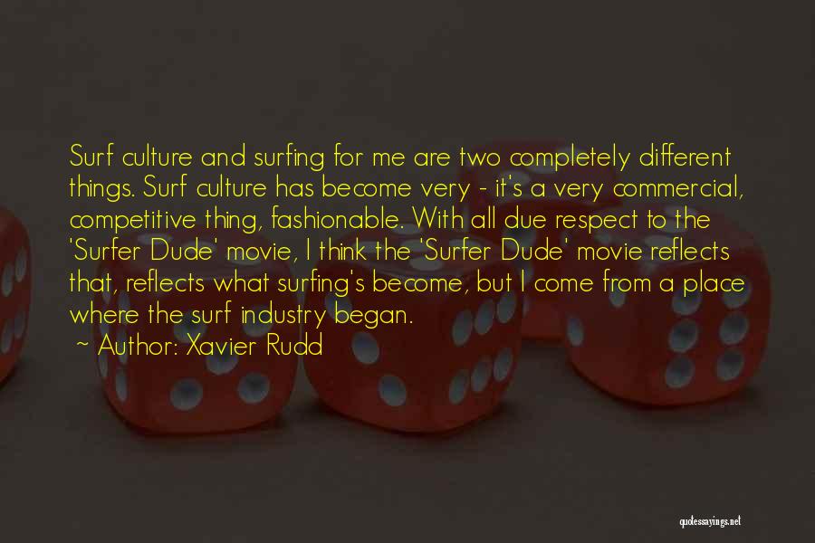 Surfer Quotes By Xavier Rudd