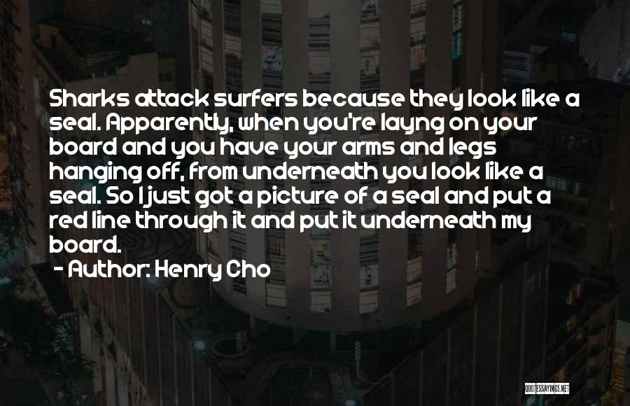 Surfers Quotes By Henry Cho