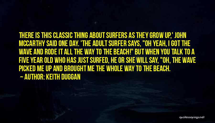 Surfers Quotes By Keith Duggan