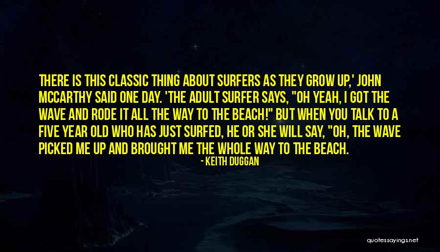 Surfers Quotes By Keith Duggan