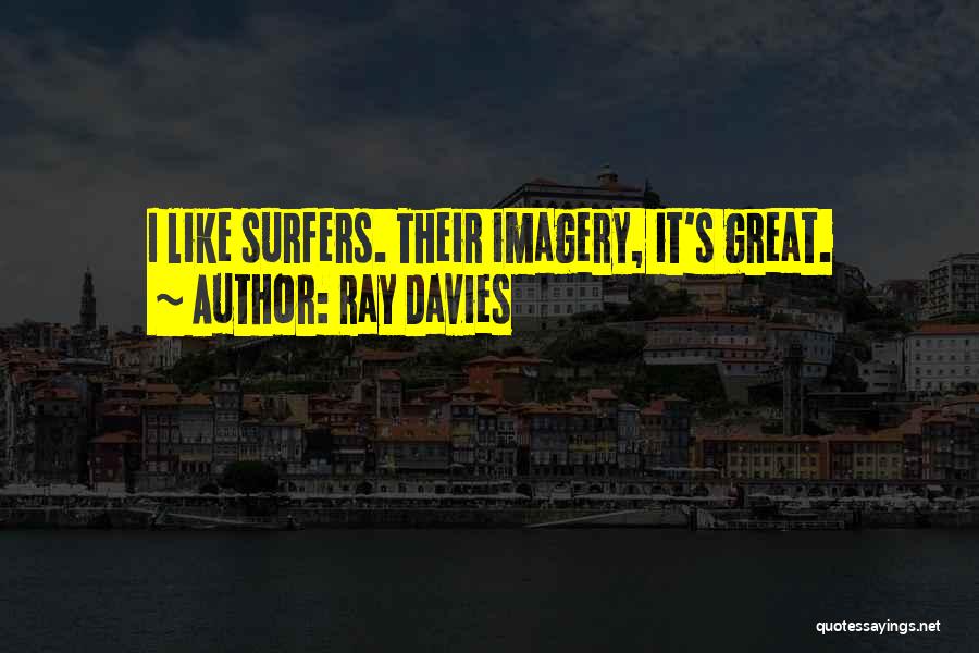 Surfers Quotes By Ray Davies