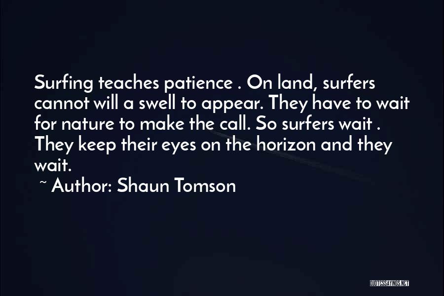 Surfers Quotes By Shaun Tomson