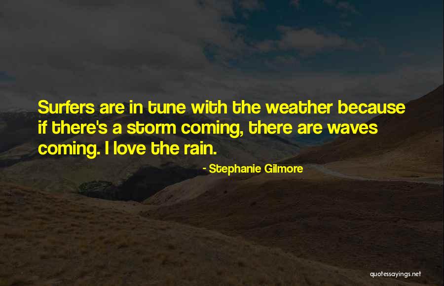 Surfers Quotes By Stephanie Gilmore