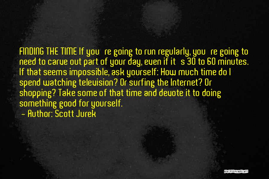 Surfing The Internet Quotes By Scott Jurek
