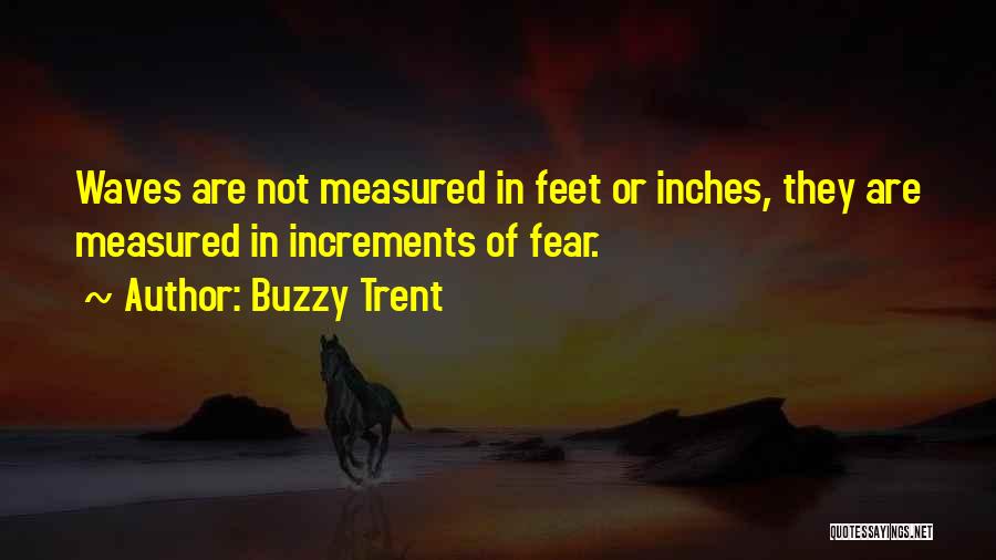 Surfing Waves Quotes By Buzzy Trent