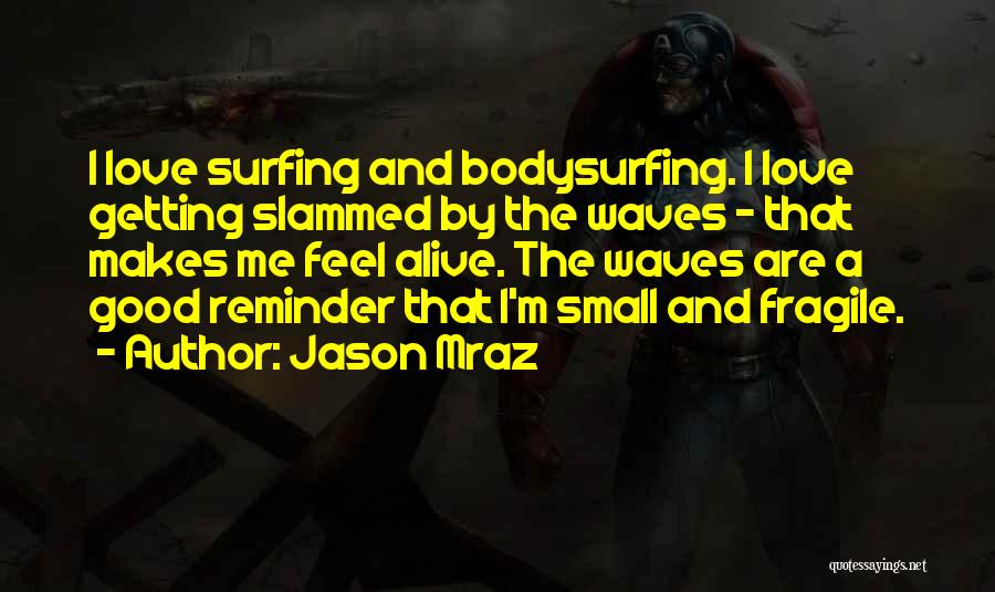 Surfing Waves Quotes By Jason Mraz