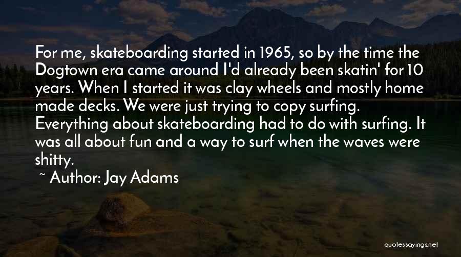 Surfing Waves Quotes By Jay Adams