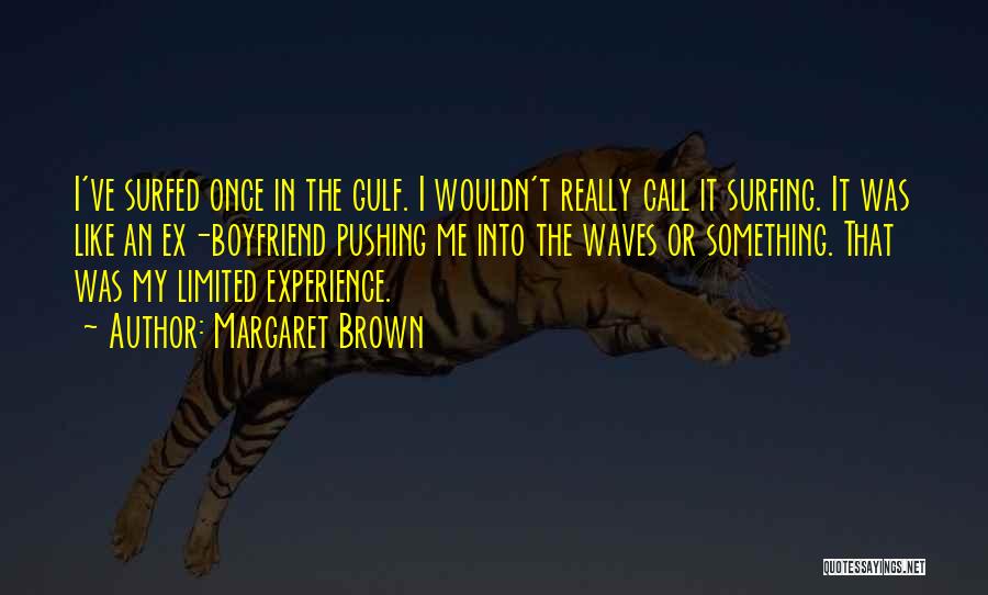 Surfing Waves Quotes By Margaret Brown