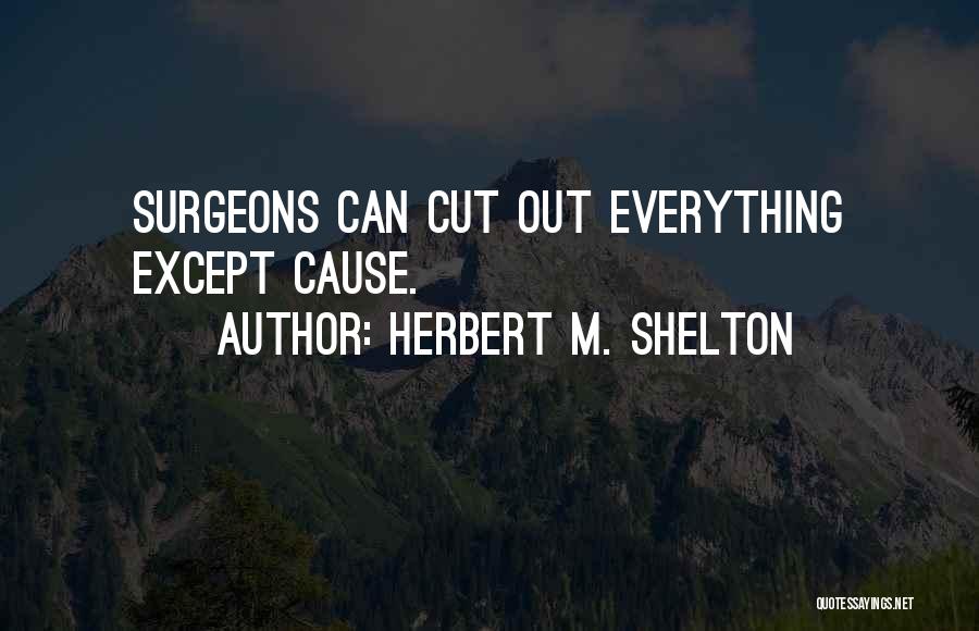 Surgeons And Surgery Quotes By Herbert M. Shelton