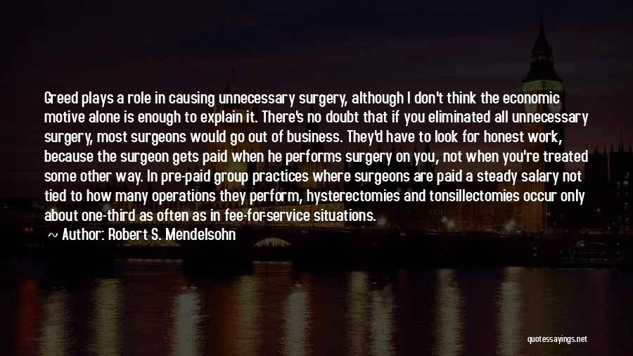 Surgeons And Surgery Quotes By Robert S. Mendelsohn