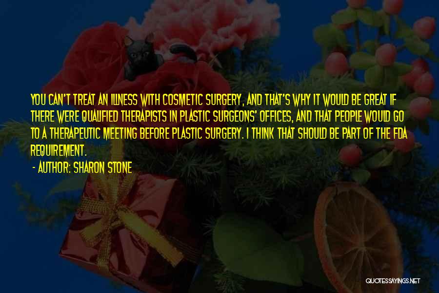 Surgeons And Surgery Quotes By Sharon Stone