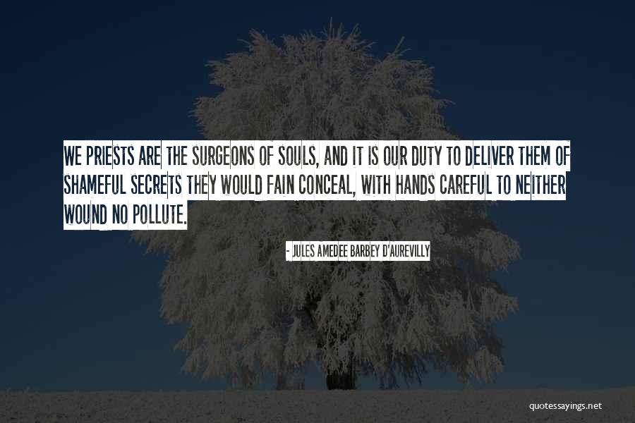 Surgeons Hands Quotes By Jules Amedee Barbey D'Aurevilly Surgeons Hands Quotes By Jules Amedee Barbey D'Aurevilly