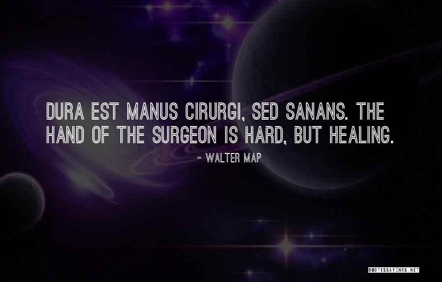 Surgeons Hands Quotes By Walter Map Surgeons Hands Quotes By Walter Map