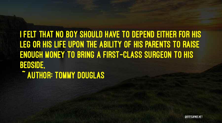 Surgeon's Life Quotes By Tommy Douglas