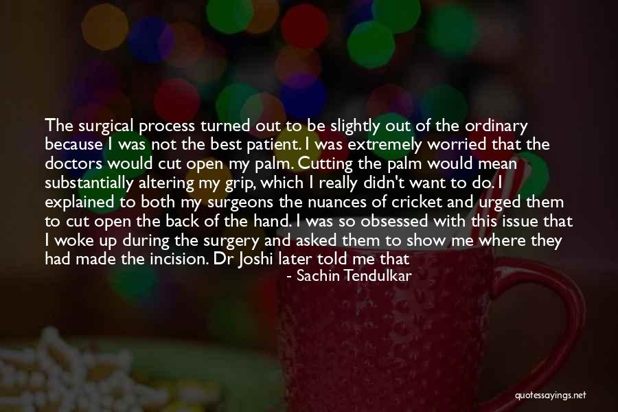 Surgeons Surgery Quotes By Sachin Tendulkar