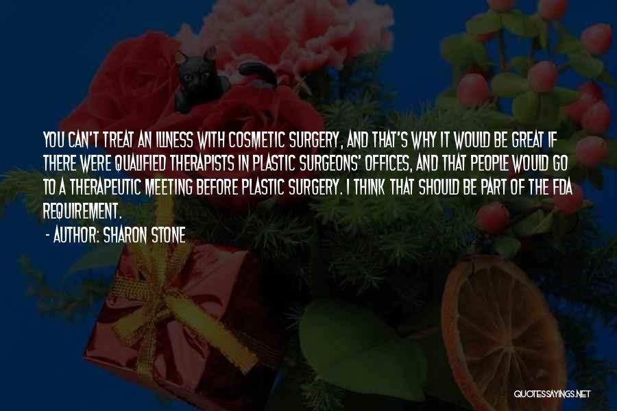 Surgeons Surgery Quotes By Sharon Stone