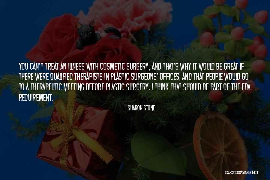 Surgeons Surgery Quotes By Sharon Stone