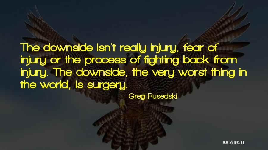 Surgery Fear Quotes By Greg Rusedski