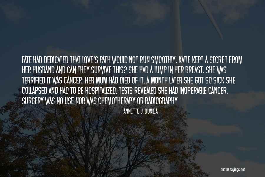 Surgery On Cancer Quotes By Annette J. Dunlea Surgery On Cancer Quotes By Annette J. Dunlea