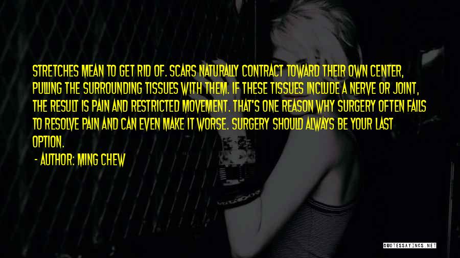 Surgery Scars Quotes By Ming Chew