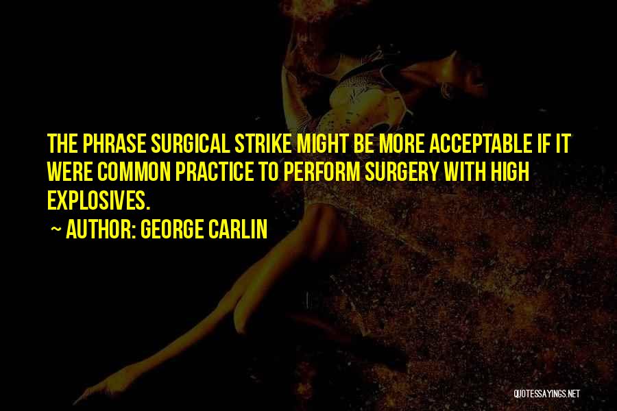Surgical Strike Quotes By George Carlin