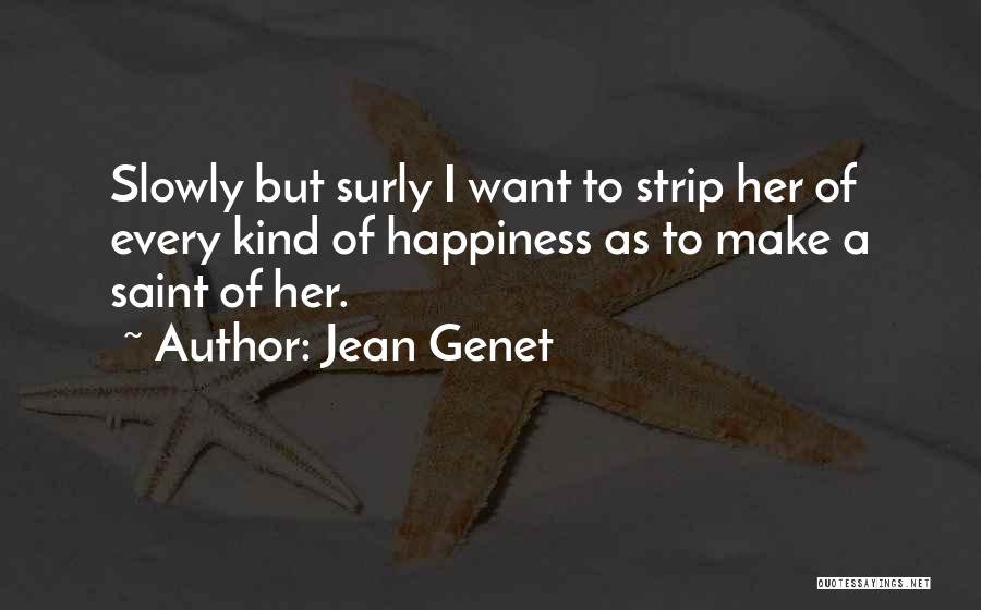 Surly Quotes By Jean Genet