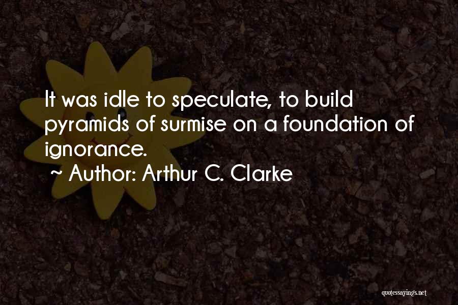 Surmise Quotes By Arthur C. Clarke