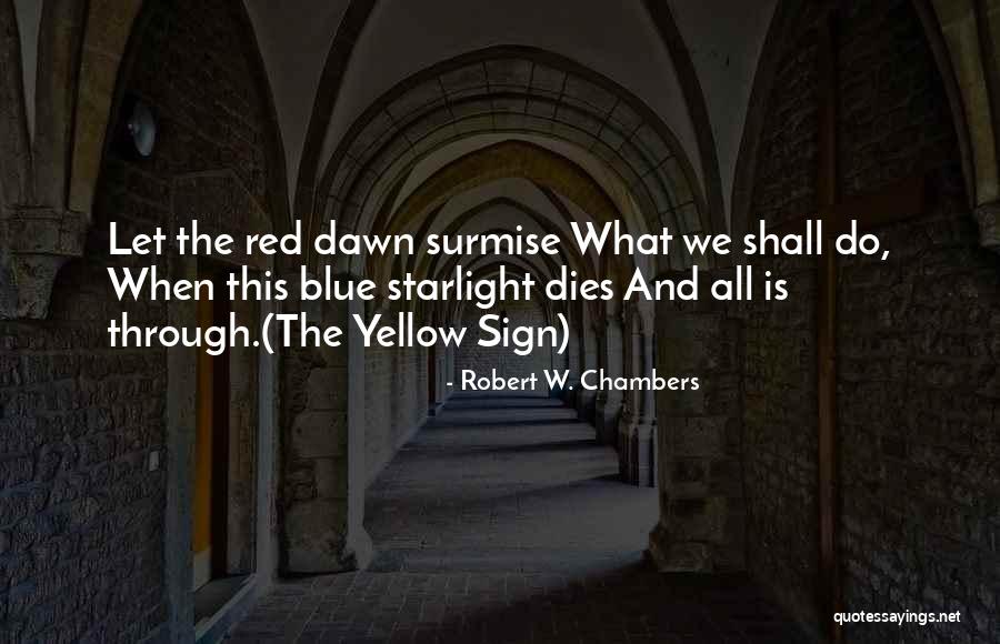 Surmise Quotes By Robert W. Chambers