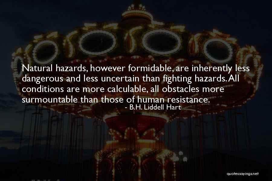 Surmountable Quotes By B.H. Liddell Hart Surmountable Quotes By B.H. Liddell Hart