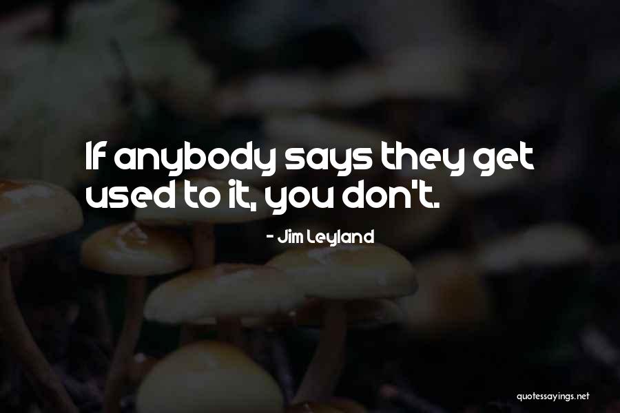 Surojit O Quotes By Jim Leyland Surojit O Quotes By Jim Leyland