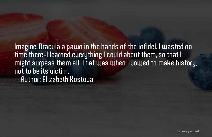 Surpass Quotes By Elizabeth Kostova