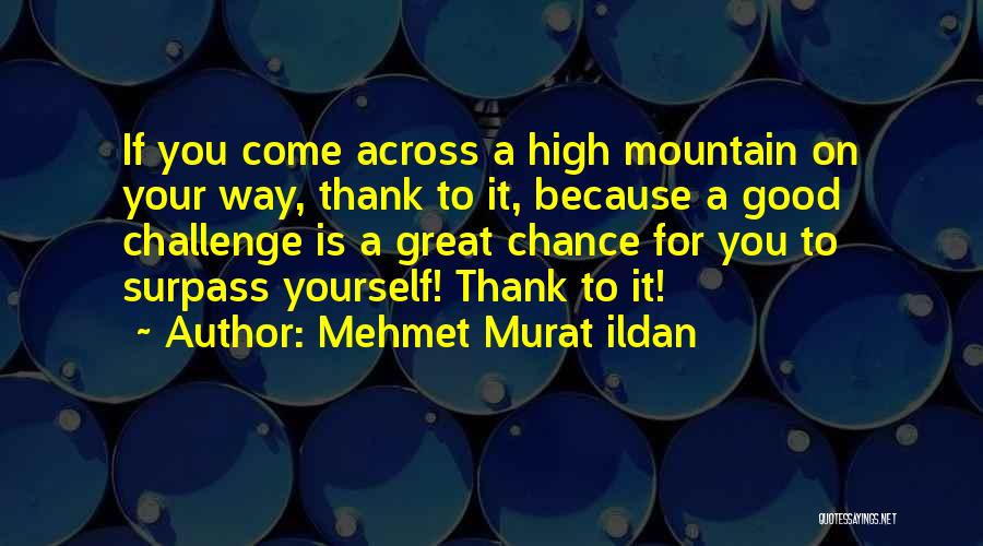 Surpass Quotes By Mehmet Murat Ildan