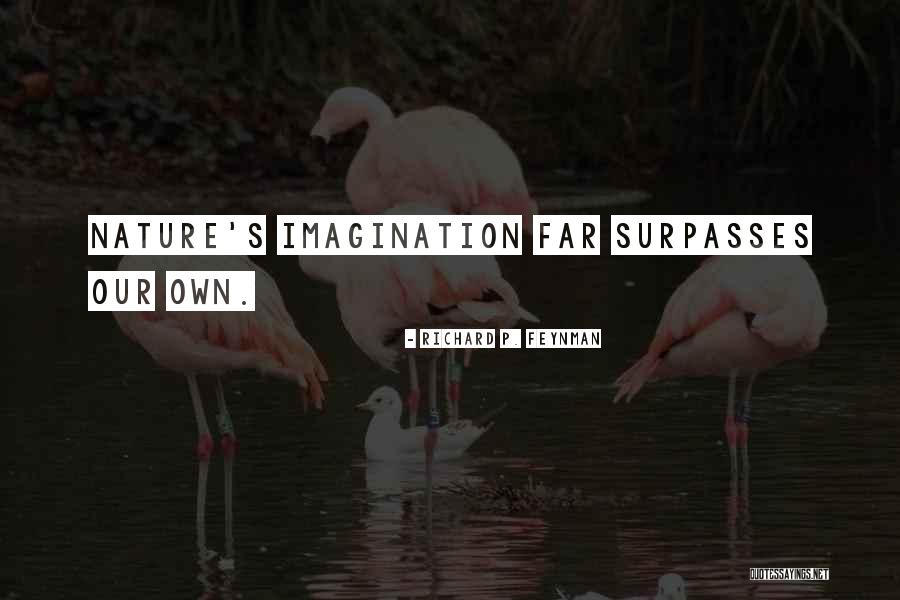Surpasses Quotes By Richard P. Feynman Surpasses Quotes By Richard P. Feynman