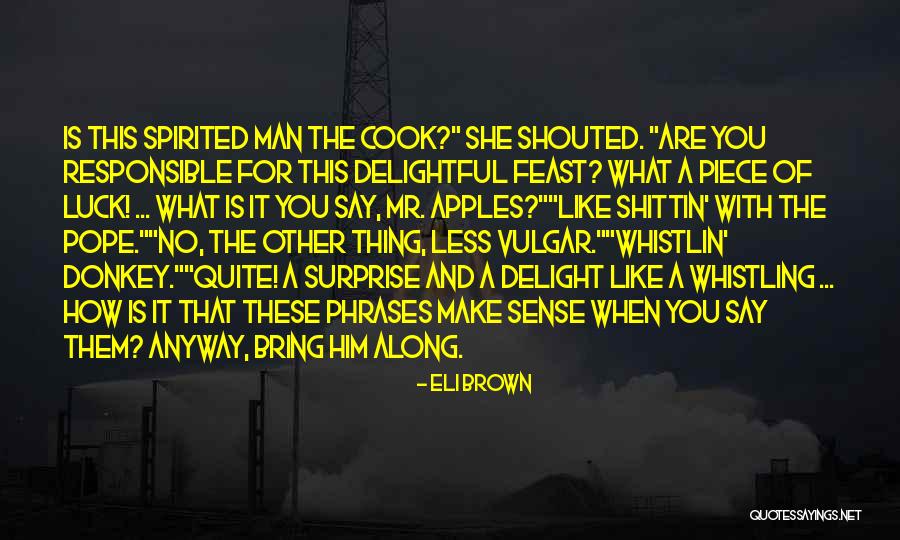 Surprise And Delight Quotes By Eli Brown