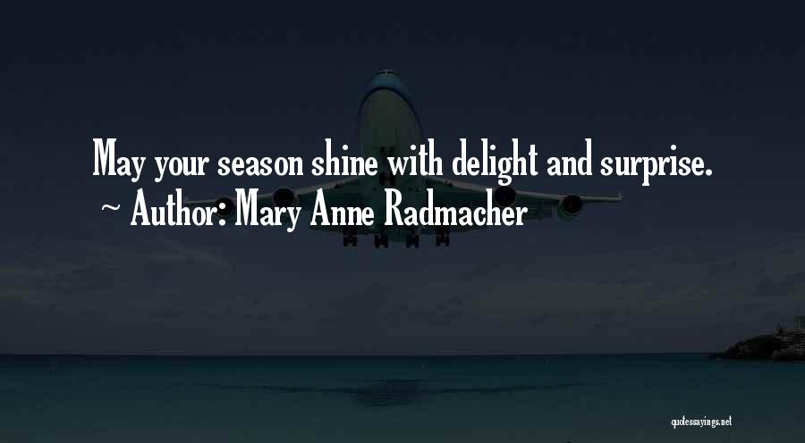 Surprise And Delight Quotes By Mary Anne Radmacher