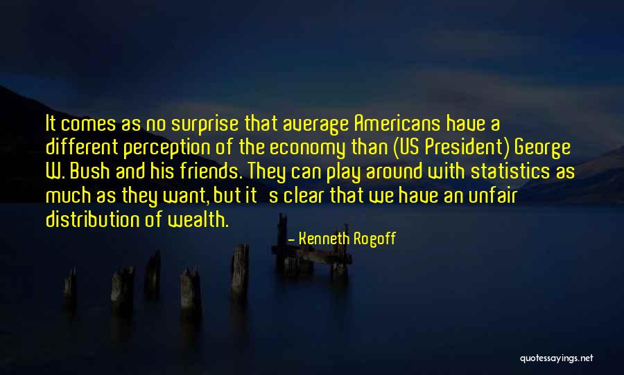 Surprise By Friends Quotes By Kenneth Rogoff Surprise By Friends Quotes By Kenneth Rogoff