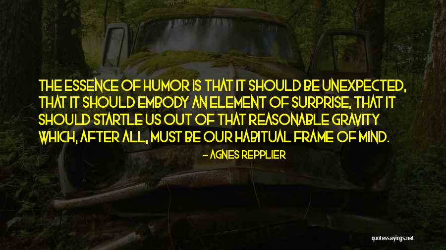 Surprise Element Quotes By Agnes Repplier Surprise Element Quotes By Agnes Repplier