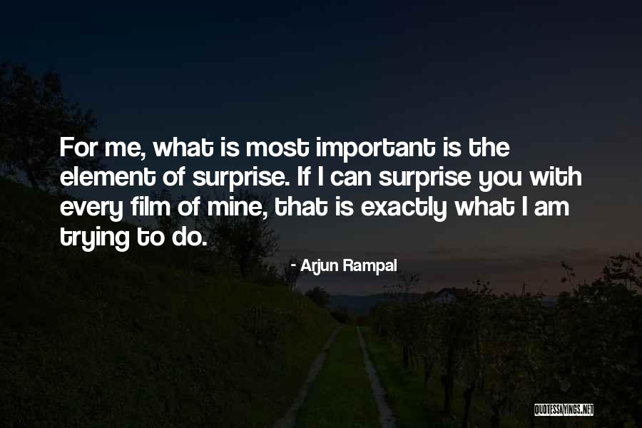 Surprise Element Quotes By Arjun Rampal Surprise Element Quotes By Arjun Rampal