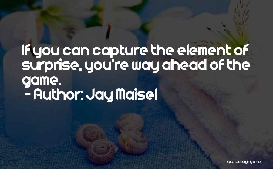 Surprise Element Quotes By Jay Maisel