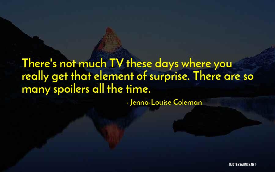 Surprise Element Quotes By Jenna-Louise Coleman Surprise Element Quotes By Jenna-Louise Coleman