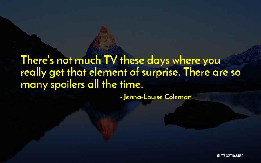 Surprise Element Quotes By Jenna-Louise Coleman