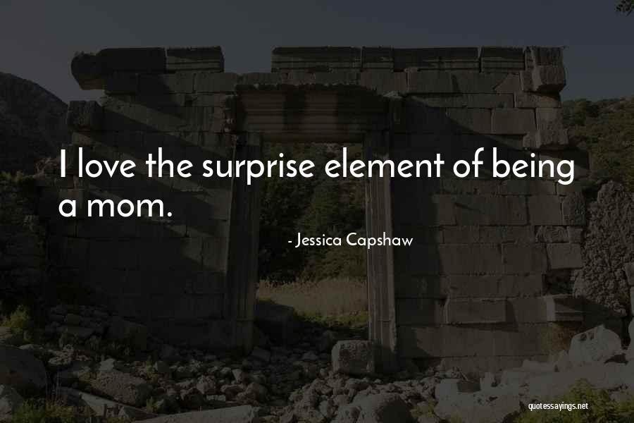 Surprise Element Quotes By Jessica Capshaw