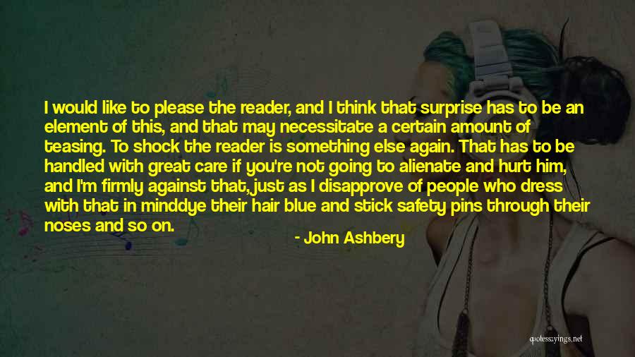 Surprise Element Quotes By John Ashbery Surprise Element Quotes By John Ashbery