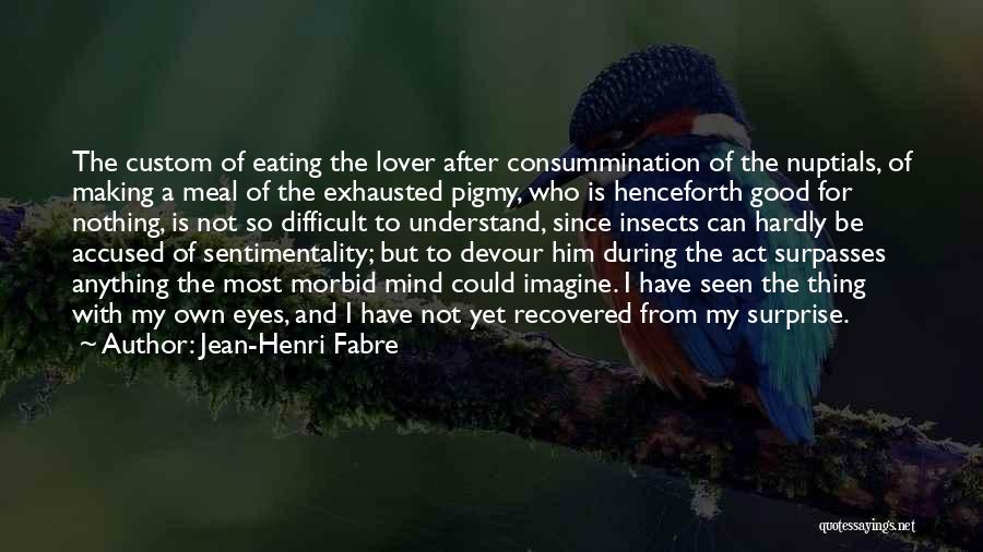 Surprise For Him Quotes By Jean-Henri Fabre