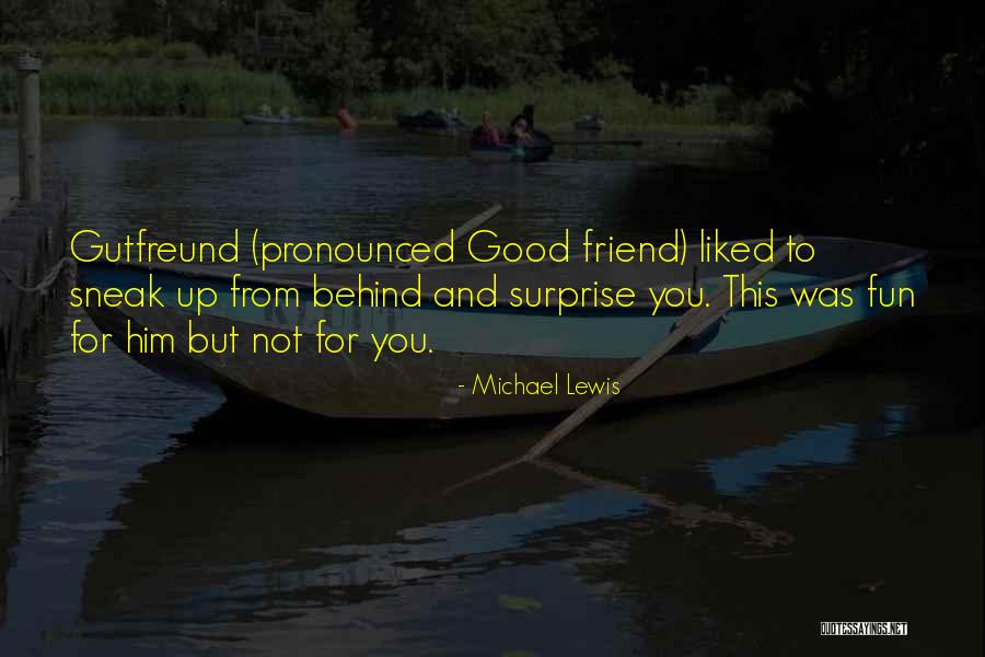 Surprise For Him Quotes By Michael Lewis Surprise For Him Quotes By Michael Lewis