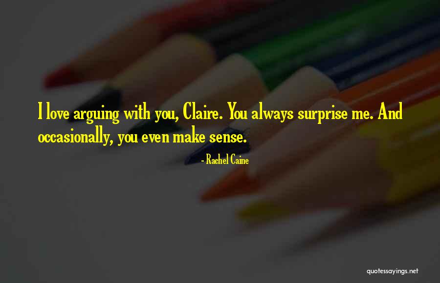 Surprise I Love You Quotes By Rachel Caine Surprise I Love You Quotes By Rachel Caine
