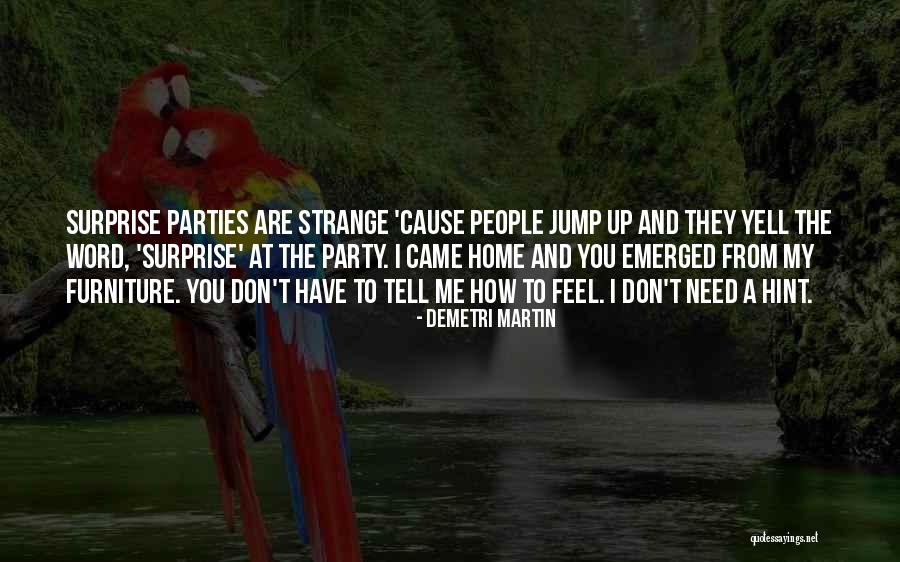 Surprise Parties Quotes By Demetri Martin