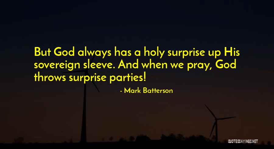 Surprise Parties Quotes By Mark Batterson