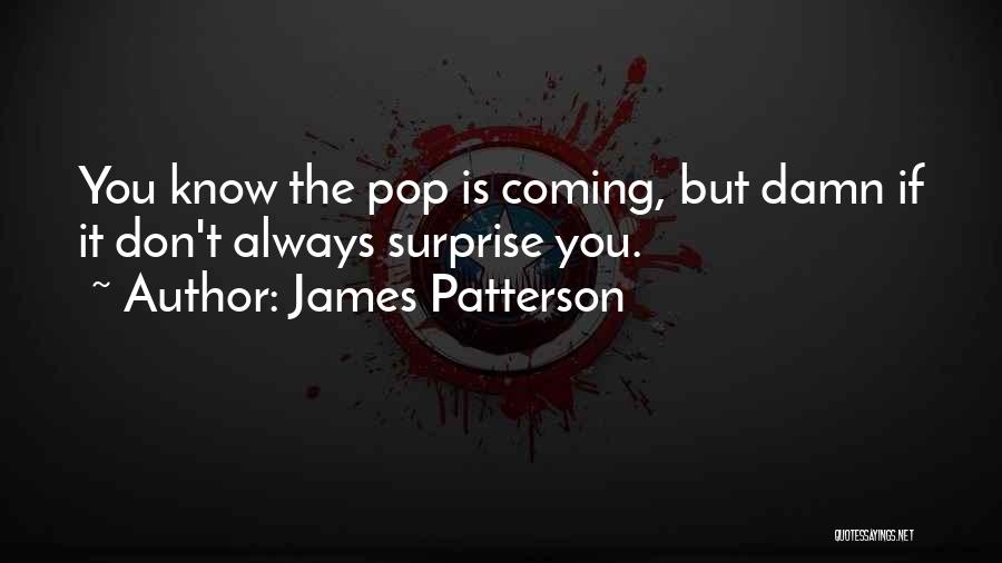 Surprise Quotes By James Patterson