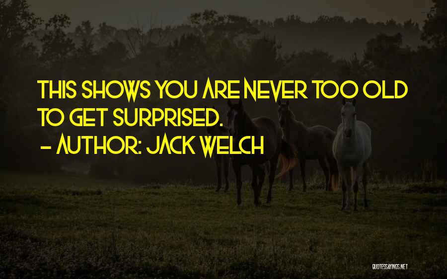 Surprised Quotes By Jack Welch